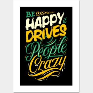 Be happy it drives people crazy - Quote Posters and Art